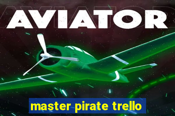 master pirate trello